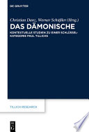Das Dämonische : : Kontextuelle Studien zu einer Schlüsselkategorie Paul Tillichs /