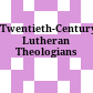 Twentieth-Century Lutheran Theologians