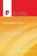 Reformation faith : : exegesis and theology in the Protestant reformations /