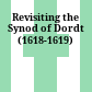 Revisiting the Synod of Dordt (1618-1619)