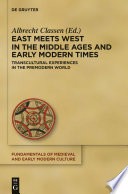 East Meets West in the Middle Ages and Early Modern Times : : Transcultural Experiences in the Premodern World /