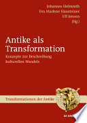 Antike als Transformation : : Konzepte zur Beschreibung kulturellen Wandels /