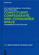 Constituent, confederate, and conquered space : : the emergence of the Mittani state /