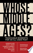 Whose Middle Ages? : : Teachable Moments for an Ill-Used Past /