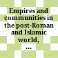 Empires and communities in the post-Roman and Islamic world, c. 400-1000 CE /