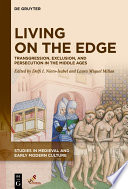 Living on the Edge : : Transgression, Exclusion, and Persecution in the Middle Ages /