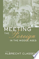 Meeting the foreign in the Middle Ages /