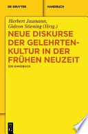 Neue Diskurse der Gelehrtenkultur in der Frühen Neuzeit : : Ein Handbuch /