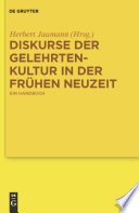Diskurse der Gelehrtenkultur in der Frühen Neuzeit : : Ein Handbuch /