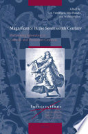 Magnificence in the seventeenth century : : performing splendour in Catholic and Protestant contexts /