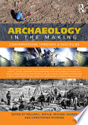 Archaeology in the making : conversations through a discipline /