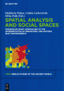Spatial analysis and social spaces : : interdisciplinary approaches to the interpretation of prehistoric and historic built environments /