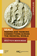 Seals : : making and marking connections across the medieval world /
