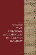 Time, astronomy, and calendars in the Jewish tradition /