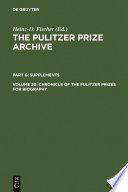 The Pulitzer Prize Archive : : A History and Anthology of Award-winning Materials in Journalism, Letters, and Arts.