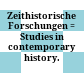 Zeithistorische Forschungen = : Studies in contemporary history.