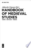 Handbook of Medieval Studies : : Terms – Methods – Trends /