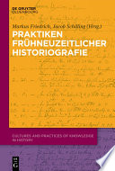 Praktiken frühneuzeitlicher Historiographie /