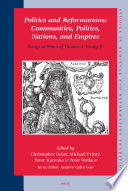 Politics and reformations : communities, polities, nations, and empires : essays in honor of Thomas A. Brady, Jr. /