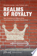 Realms of Royalty : : New Directions in Researching Contemporary European Monarchies /