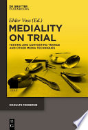 Mediality on Trial : : Testing and Contesting Trance and other Media Techniques /