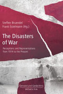 Disasters of War : Perceptions and Representations from 1914 to the Present