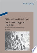 Erster Weltkrieg und Dschihad : : Die Deutschen und die Revolutionierung des Orients /