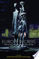 Europe in Crisis : : Intellectuals and the European Idea, 1917-1957 /