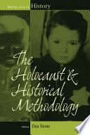 The Holocaust and Historical Methodology /