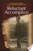 Reluctant Accomplice : : A Wehrmacht Soldier's Letters from the Eastern Front /