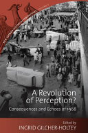 A revolution of perception? : : consequences and echoes of 1968 /