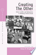 Creating the Other : : Ethnic Conflict & Nationalism in Habsburg Central Europe /
