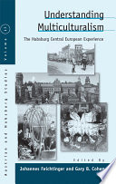 Understanding Multiculturalism : : The Habsburg Central European Experience /