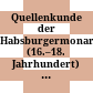 Quellenkunde der Habsburgermonarchie (16.–18. Jahrhundert) : : Ein exemplarisches Handbuch /
