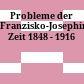 Probleme der Franzisko-Josephinischen Zeit 1848 - 1916
