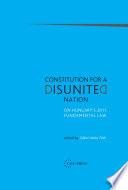 Constitution for a Disunited Nation : : On Hungary's 2011 Fundamental Law    /