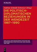 Die politisch-diplomatischen Beziehungen zwischen der Bundesrepublik Deutschland und Ungarn 1987-1990 /