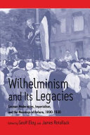 Wilhelminism and its legacies : : German modernities, imperialism, and the meanings of reform, 1890-1930 : essays for Hartmut Pogge von Strandmann /