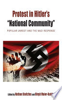 Protest in Hitler's “National Community” : : Popular Unrest and the Nazi Response /