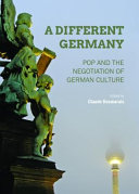 A different Germany : : pop and the negotiation of German culture /