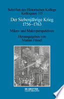 Der Siebenjährige Krieg 1756–1763 : : Mikro- und Makroperspektiven /
