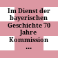 Im Dienst der bayerischen Geschichte : 70 Jahre Kommission für bayerische Landesgeschichte ; 50 Jahre Institut für Bayerische Geschichte