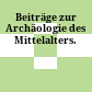 Beiträge zur Archäologie des Mittelalters.