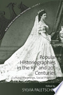 Popular Historiographies in the 19th and 20th Centuries : : Cultural Meanings, Social Practices /