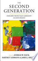 The Second Generation : : Émigrés from Nazi Germany as Historians‹br›With a Biobibliographic Guide /