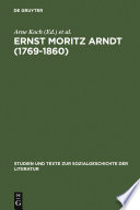 Ernst Moritz Arndt (1769-1860) : : Deutscher Nationalismus - Europa - Transatlantische Perspektiven. German Nationalism - European Visions - American Interpretations /