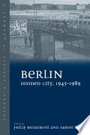 Berlin Divided City, 1945-1989 /