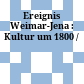 Ereignis Weimar-Jena : : Kultur um 1800 /