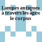Lampes antiques à travers les âges: le corpus