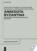 Anekdota Byzantina : : Studien zur byzantinischen Geschichte und Kultur. Festschrift für Albrecht Berger anlässlich seines 65. Geburtstags /